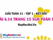 Bài 6.14 trang 15 Toán 11 tập 2 Kết nối tri thức